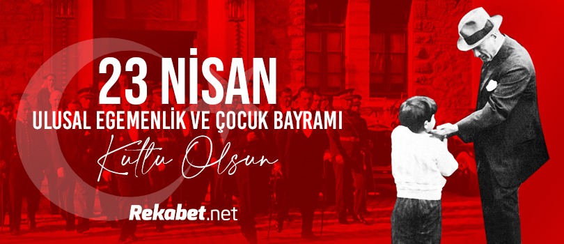 23 Nisan Ulusal Egemenlik ve Çocuk Bayramımız Kutlu Olsun