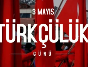 3 Mayıs Türkçülük Günü Kutlu Olsun