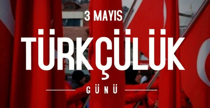 3 Mayıs Türkçülük Günü Kutlu Olsun