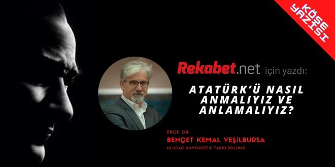ATATÜRK’Ü NASIL ANMALIYIZ?